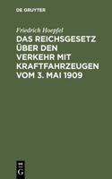 Das Reichsgesetz Über Den Verkehr Mit Kraftfahrzeugen Vom 3. Mai 1909