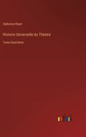 Histoire Universelle du Théatre