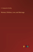 Women, Children, Love, and Marriage