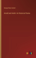 Arnold and André. An Historical Drama