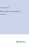 Women, Children, Love, And Marriage