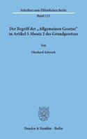 Der Begriff Der Allgemeinen Gesetze in Artikel 5 Absatz 2 Des Grundgesetzes