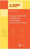 Energy Conversion and Particle Acceleration in the Solar Corona