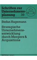 Strategische Unternehmensentwicklung durch Mergers & Acquisitions