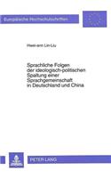 Sprachliche Folgen Der Ideologisch-Politischen Spaltung Einer Sprachgemeinschaft in Deutschland Und China