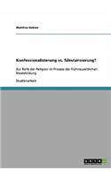 Konfessionalisierung vs. Säkularisierung?: Zur Rolle der Religion im Prozess der frühneuzeitlichen Staatsbildung(German)