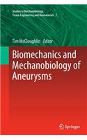 Biomechanics and Mechanobiology of Aneurysms