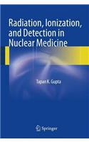 Radiation, Ionization, and Detection in Nuclear Medicine
