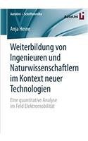 Weiterbildung Von Ingenieuren Und Naturwissenschaftlern Im Kontext Neuer Technologien: Eine Quantitative Analyse Im Feld Elektromobilität