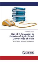 Use of E-Resources in Libraries of Agricultural Universities of India