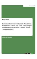 Kommunikationsmodelle nach Watzlawick, Bühler und Schulz von Thun. Eine Analyse ihrer Anwendbarkeit bei Thomas Manns Buddenbrooks
