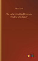 The Influence of Buddhism on Primitive Christianity