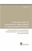 Decision Unit for Autonomous Agents Based on Psychoanalytical Theory
