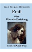 Emil oder Über die Erziehung (Großdruck)