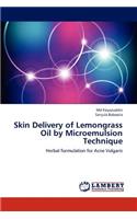 Skin Delivery of Lemongrass Oil by Microemulsion Technique