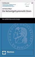 Die Netzentgeltsystematik Strom: Eine Rechtlich-Okonomische Analyse(64 Schriftenreihe Institut Fur Energie- Und Wettbewerbsrecht In)