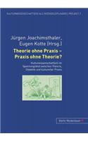 Theorie Ohne Praxis - Praxis Ohne Theorie?