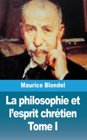 philosophie et l'esprit chrétien: Tome I