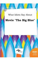 What Idiots Say about Movie the Big Blue