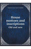 House Mottoes and Inscriptions Old and New