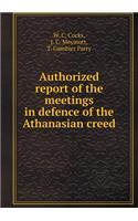 Authorized Report of the Meetings in Defence of the Athanasian Creed