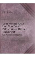 Vom Könige Artus Und Von Dem Bildschönen Ritter Wieduwilt Ein Ammenmährchen