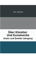 Über Künstler Und Kunstwerke Erster und Zweiter Jahrgang: (German)