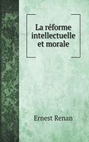 La réforme intellectuelle et morale: (Social Science Books)
