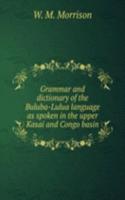 GRAMMAR AND DICTIONARY OF THE BULUBA-LU