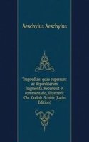 Tragoediae; quae supersunt ac deperditarum fragmenta. Recensuit et commentario, illustravit Chr. Godofr. Schutz (Latin Edition)