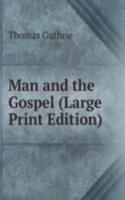 Man and the Gospel (Large Print Edition)