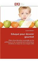 Eduqu� Pour Devenir Gourmet: (Omn.Univ.Europ.)