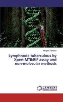 Lymphnode tuberculous by Xpert MTB/RIF assay and non-molecular methods