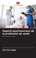 Aspects psychosociaux de la profession de santé