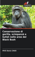 Conservazione di gorilla, scimpanzé e bufali nelle aree del Black Bush