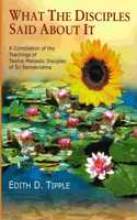 What The Disciples Said About It - A Compilation of the Teachings of Twelve Monastic Disciples of Sri Ramakrishna