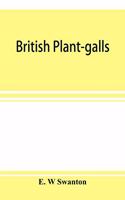 British plant-galls; a classified text book of cecidology