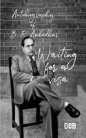 Waiting for a Visa : Autobiography of B. R. Ambedkar