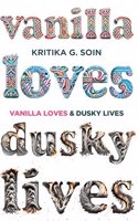 Vanilla Loves & Dusky Lives