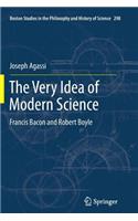 The Very Idea of Modern Science