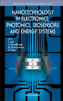 Nanotechnology in Electronics, Photonics, Biosensors and Energy Systems