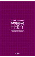 Ayurveda Hoy: Enseñanzas Milenarias Desde La Actualidad