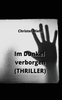 Im Dunkel verborgen (THRILLER)