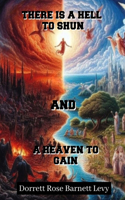 There Is A Hell To Shun & A Heaven To Gain