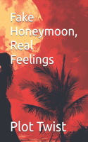 Fake Honeymoon, Real Feelings