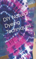 DIY Natural Dyeing Techniques