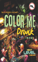 Color Me Drunk ...I'm Okay