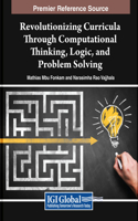 Revolutionizing Curricula Through Computational Thinking, Logic, and Problem Solving