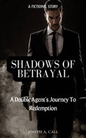 Shadows of Betrayal: A Double Agent's Journey to Redemption.