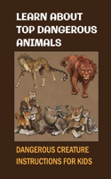 Learn About Top Dangerous Animals: Dangerous Creature Instructions For Kids: Dangerous Animal Description